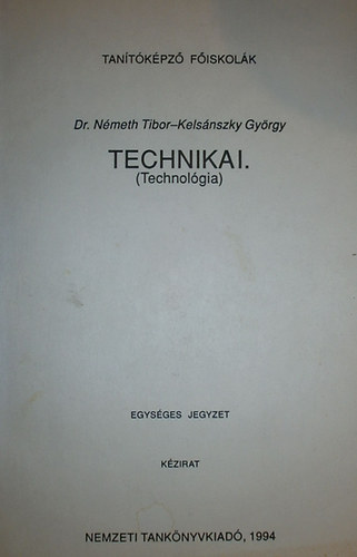 Dr. Németh Tibor - Kelsánszky György - Technika I. (Technológia)