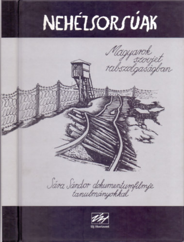 Tl Gizella - Raffai Istvn - Nehzsorsak MAGYAROK SZOVJET RABSZOLGASGBAN/SRA SNDOR DOKUMENTUMFILMJE TANULMNYOKKAL/GULAG-TLLK VALLOMSAI