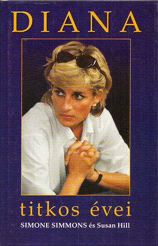 Simone Simmons, Susan Hill, Lady Diana Frances Spencer - Diana titkos vei