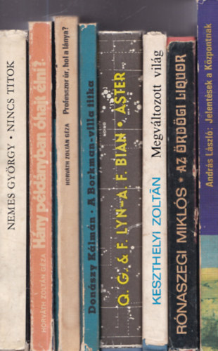 Nemes Gy�rgy, Horv�th Zolt�n G�za, Don�szy K�lm�n, Keszthelyi Zolt�n, R�naszegi Mikl�s, Andr�s L�szl� - 10 db. sci-fi (magyar szerz�k, 1970-es �vek): Nincs titok + H�ny p�ld�nyban �hajt �lni? + Professzor �r, hol a l�nya? + A Borkman-villa titka + Aster + Megv�ltozott vil�g + Az �rd�gi liquor + Jelent�sek a K�zpontnak