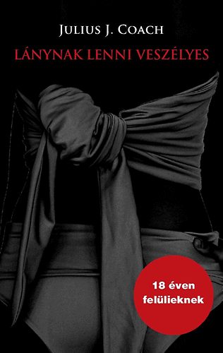 Julius J. Coach - L�nynak lenni vesz�lyes