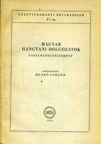 Benk Lornd - Magyar hangtani dolgozatok- Tanulmnygyjtemny (Nyelvtudomnyi rtekezsek 17.)