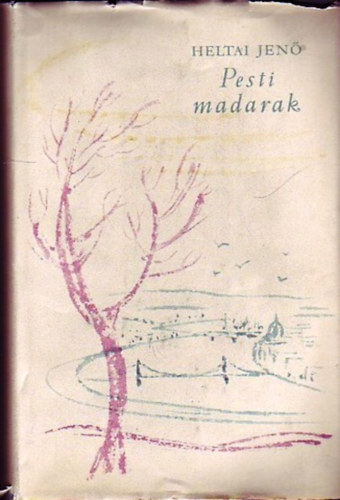 Heltai Jenő - Pesti madarak - Karcolatok, kis komédiák