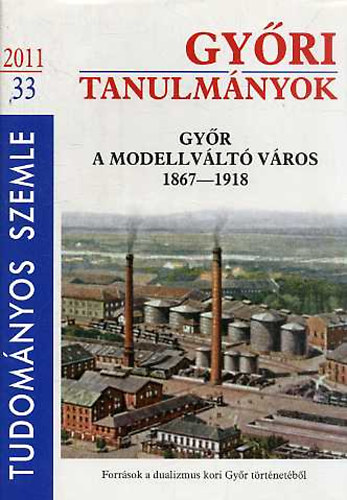 Győri tanulmányok 2011/33 (Tudományos szemle)