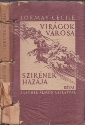 Tormay Cecile - Virágok városa - Szirének hazája (I. kiadás, Jaschik Álmos rajzaival)