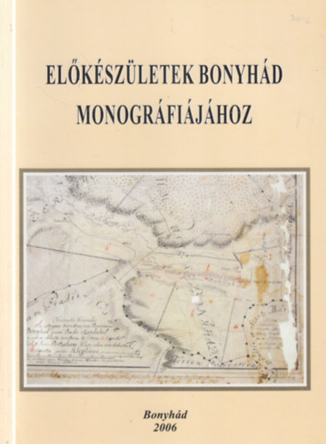 L�szl� J�nos (szerk.), Sz�ts Zolt�n (szerk.) - El�k�sz�letek Bonyh�d monogr�fi�j�hoz - El�ad�sok a IV. V�lgys�gi konferenci�n