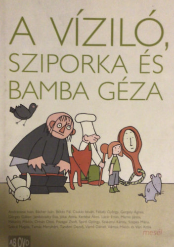 Szoboszlai Margit (szerk.) - A vzil, Sziporka s Bamba Gza