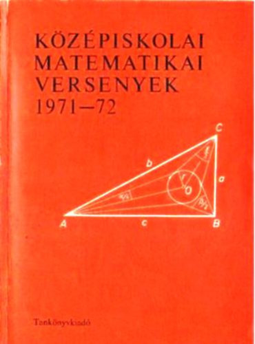 Bakos-H�di-L�rincz-Reiman - K�z�piskolai matematikai versenyek 1971-72