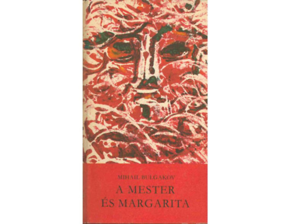 Mihail Bulgakov - A mester és Margarita (Szőllősy Klára fordítása)