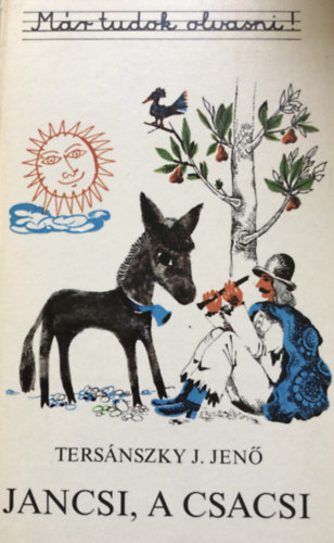 Tersánszky Józsi Jenő - Jancsi, a csacsi (már tudok olvasni)