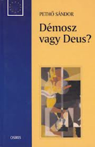 Pethő Sándor - Démosz vagy Deus?