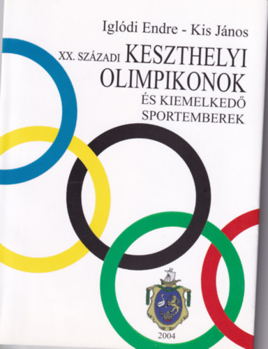 Igldi Endre, Kis Jnos - Jakab Zoltn - Vic Hermans - XX. szzadi keszthelyi olimpikonok s kiemelked sportemberek