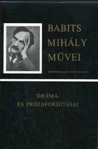 Babits Mihály - Babits MIhály művei-Dráma és prózafordításai