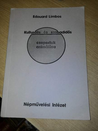 Edouard Limbos - Kultur�lis �s szabadid�s csoportok anim�l�sa