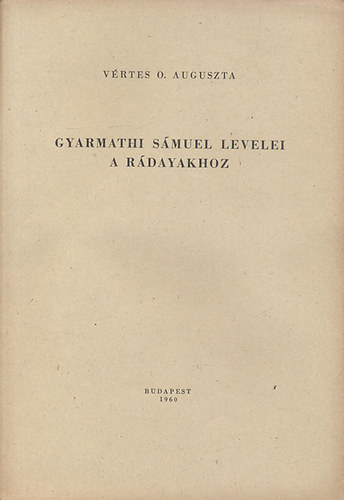 Vértes O. Auguszta - Gyarmathi Sámuel levelei a Rádayakhoz
