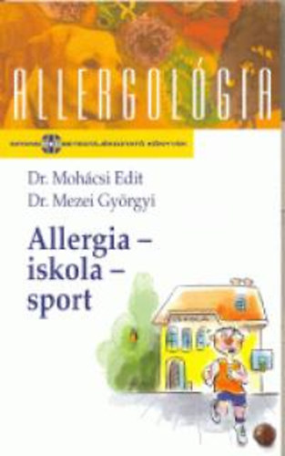Dr. Moh�csi Edit; Dr. Mezei Gy�rgyi - Allergia-iskola-sport (allergol�gia)