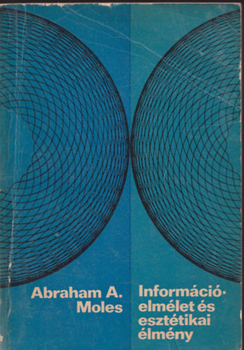 Abraham A. Moles - Informcielmlet s eszttikai lmny