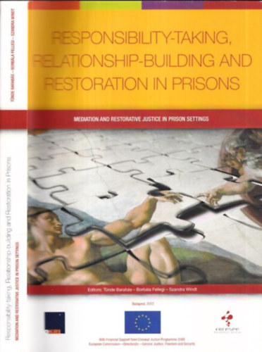 Barabs Tnde, Fellegi Borbla, Windt Szandra - Responsibility-taking, relationship-building and restoration in prisons (Mediation and restorative justice in prison settings)