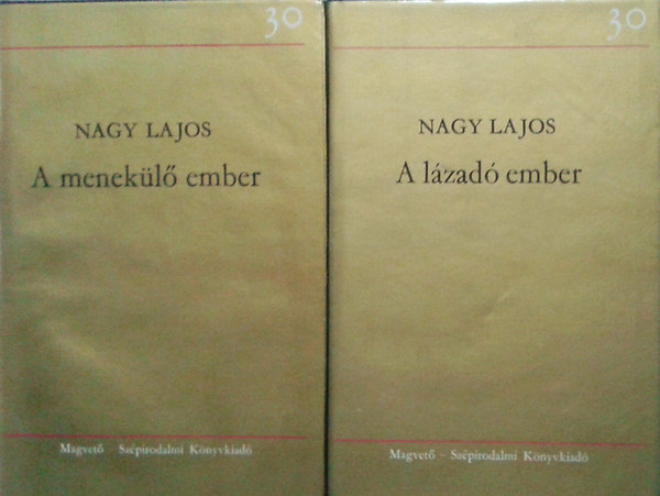 Nagy Lajos - A lázadó ember + A menekülő ember