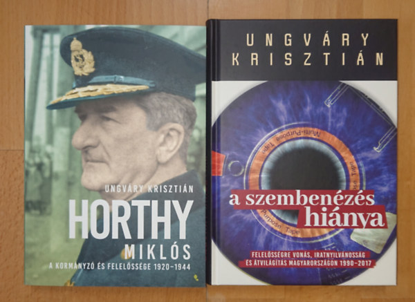 Ungv�ry Kriszti�n - 2 fontos k�nyv Ungv�ry Kriszti�nt�l: Horthy Mikl�s - A korm�nyz� �s felel�ss�ge 1920-1944, A szemben�z�s hi�nya