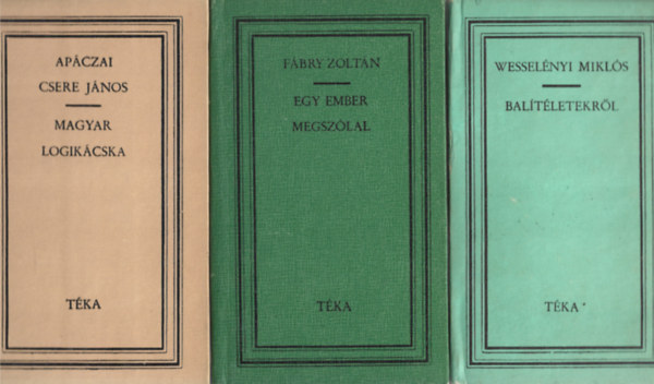 3 db Tka knyv, Apczai Csere Jnos: Magyar logikcska, Fbry Zoltn: Egy ember megszlal, Wesselnyi Mikls: Baltletekrl