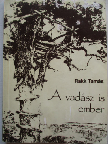 Rakk Tamás - A vadász is ember