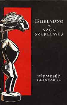 Kende Istvn (szerk.) - Gueladyo a nagy szerelmes (Npmesk Guinebl)