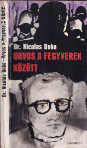 Dr. Nicolas Dobo, Majtnyi Zoltn (szerk.) - Orvos a fegyverek kztt (fordt ltal dediklt)