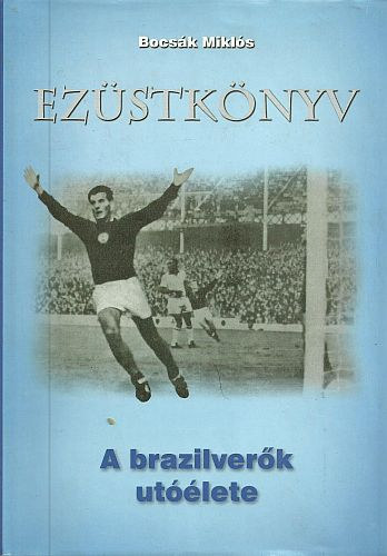 Bocsák Miklós - Ezüstkönyv - A brazilverők utóélete