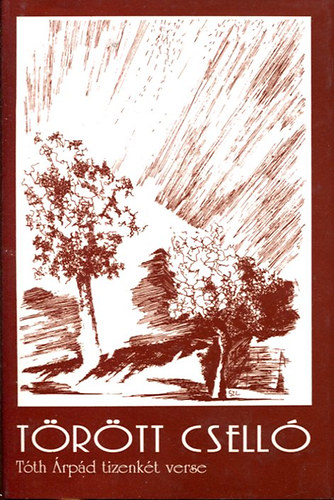 Juhász Béla (főszerk.) - Törött cselló - Tóth Árpád tizenkét verse - számozott
