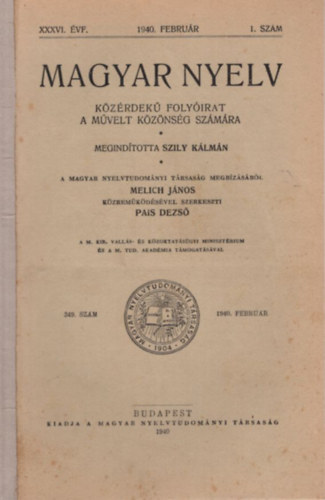 Pais Dezs (szerk.) - Magyar Nyelv  kzrdek havi folyirat a mvelt kznsg szmra XXXVI. vf. 1940. februr 1. szm