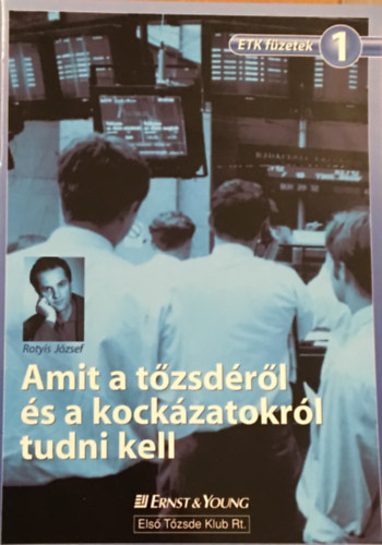 Rotyis József - Amit a tőzsdéről és a kockázatokról tudni kell