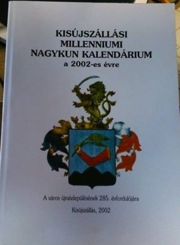 Dr. Ducza Lajos - Kisújszállási millenniumi nagykun kalendárium a 2002-es évre