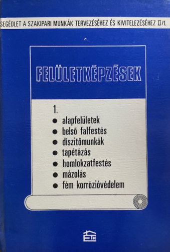 Scharle Gyula (szerk.) - Fel�letk�pz�sek 1. - alapfel�letek, bels� falfest�s, d�szit�munk�k....