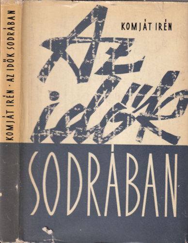 Komját Irén - Az idők sodrában