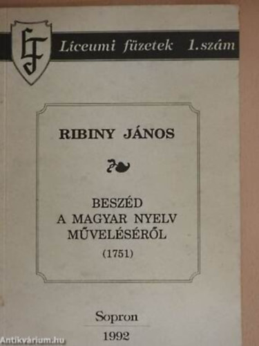 Ribiny J�nos - Besz�d a magyar nyelv m�vel�s�r�l (1751) - L�ceumi f�zetek 1. sz�m