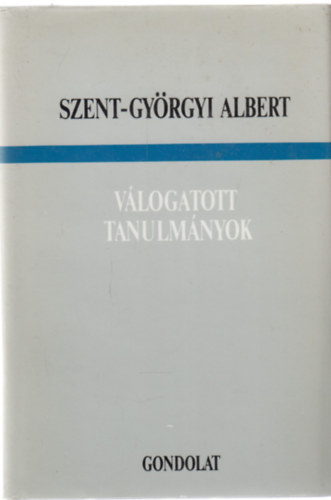 Szent-Gyrgyi Albert - Vlogatott tanulmnyok