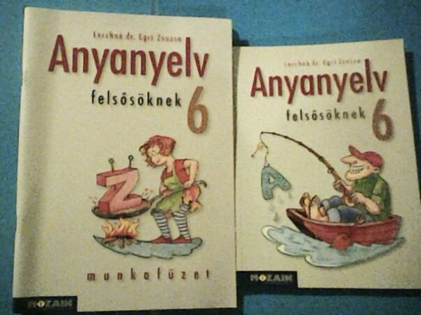 Lerchn Dr. Egri Zsuzsanna - Anyanyelv felssknek tanknyv + munkafzet 6. osztly (2 m)