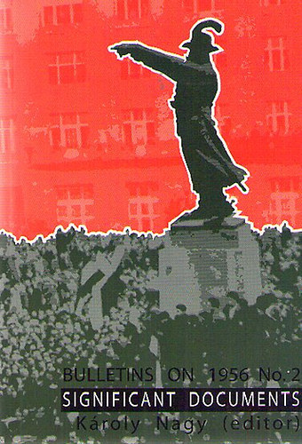 Nagy K�roly - Bulletins on 1956 Significant Documents