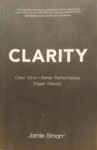 Jamie Smart (Author) - Clarity - Clear Mind - Better Performance - Bigger Results