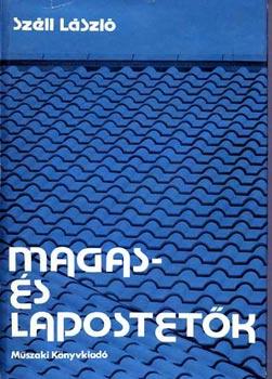 Szll Lszl - Magas- s lapostetk
