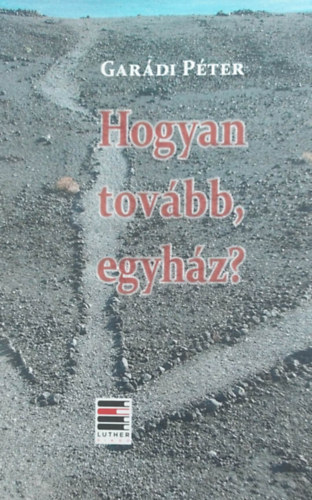 Gardi Pter - Hogyan tovbb, egyhz?