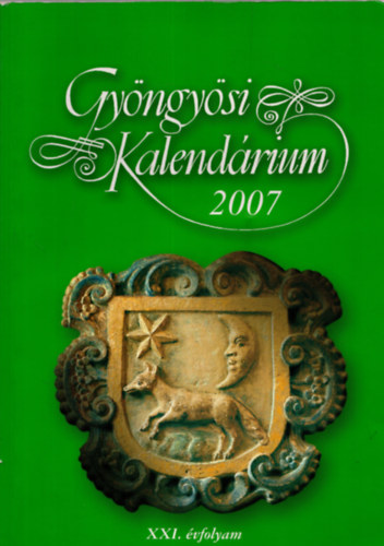 Patkós Magdolna (felelős szerk.) - Gyöngyösi Kalendárium 2007 - XXI. évfolyam