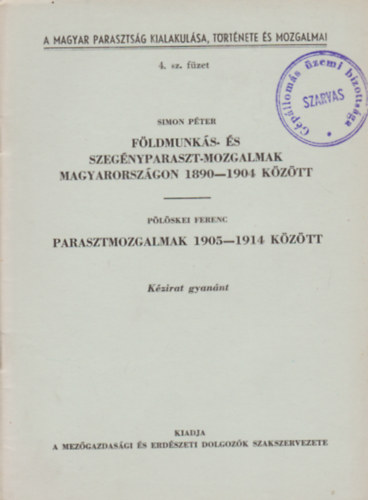 Simon Pter, Plskei Ferenc - Fldmunks- s szegnyparaszt-mozgalmak magyarorszgon 1890-1904 kztt - Parasztmozgalmak 1905-1914 kztt