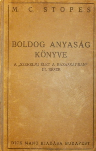 M. C. Stopes - Boldog anyasg knyve