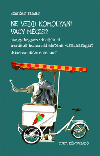 Szentes Tams - Ne vedd komolyan! Vagy mgis?