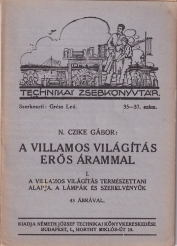 N. Czike G�bor - A villamos vil�g�t�s er�s �rammal I. A villamos vil�g�t�s term�szettani alapja. A l�mp�k �s szerelv�ny�k