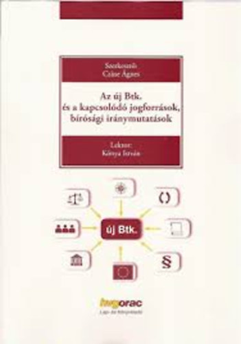 Czine gnes szerk. - Az j Btk. s a kapcsold jogforrsok, brsgi irnymutatsok