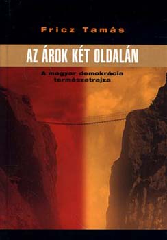Fricz Tams - Az rok kt oldaln - A magyar demokrcia termszetrajza