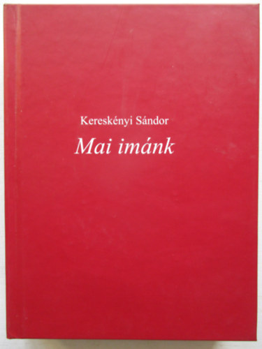 Kereskényi Sándor - Mai imánk